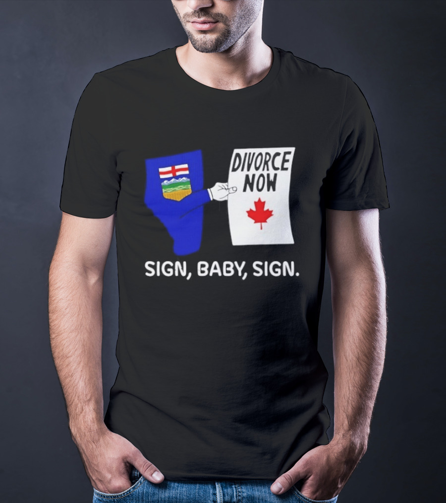 Alberta Divorce Now Sign Baby Sign Canada Flag T-Shirt