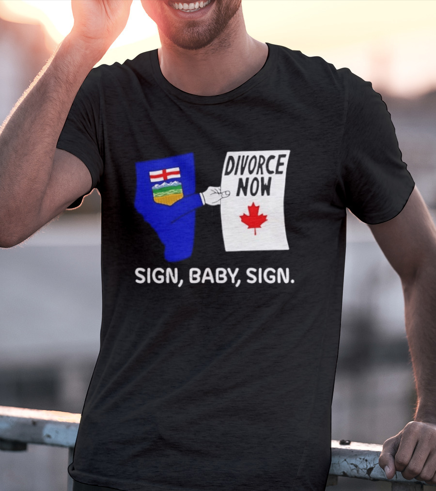 Alberta Divorce Now Sign Baby Sign Canada Flag T-Shirt