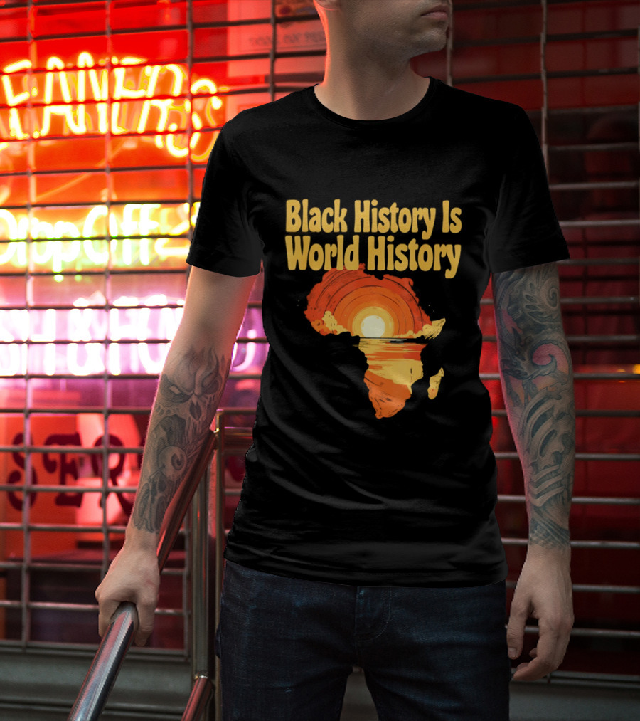 Black History Is World History African Map Pride Heritage Sun Sunset T-Shirt