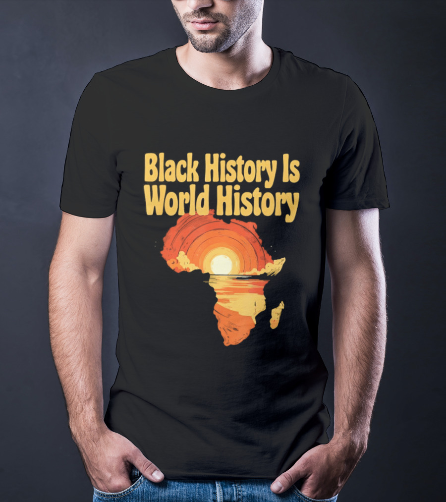 Black History Is World History African Map Pride Heritage Sun Sunset T-Shirt