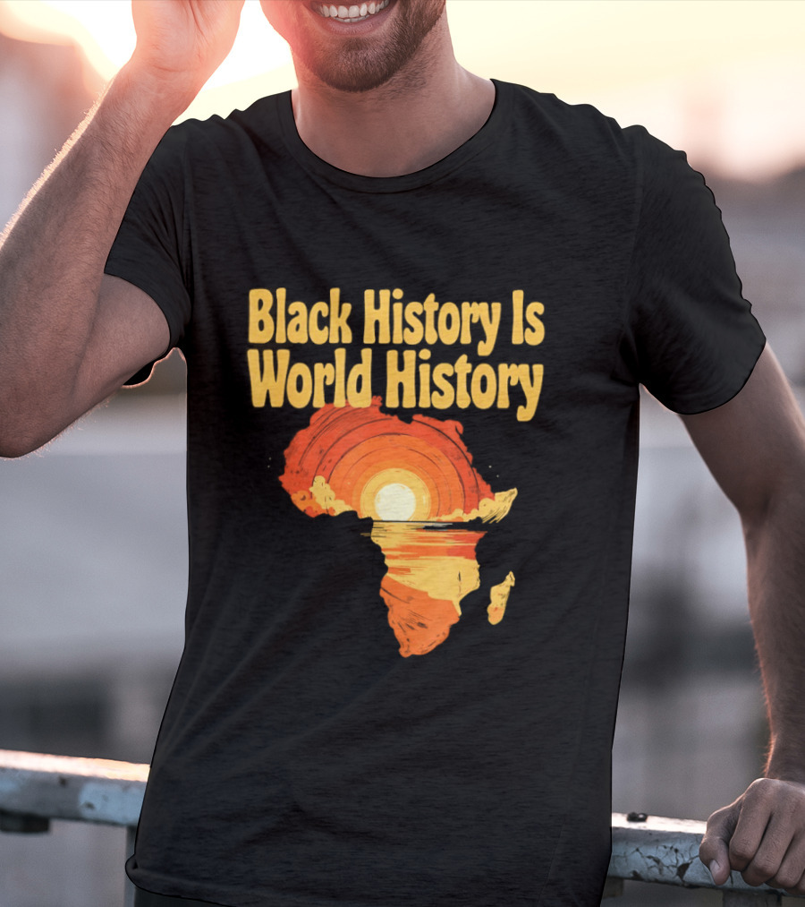 Black History Is World History African Map Pride Heritage Sun Sunset T-Shirt