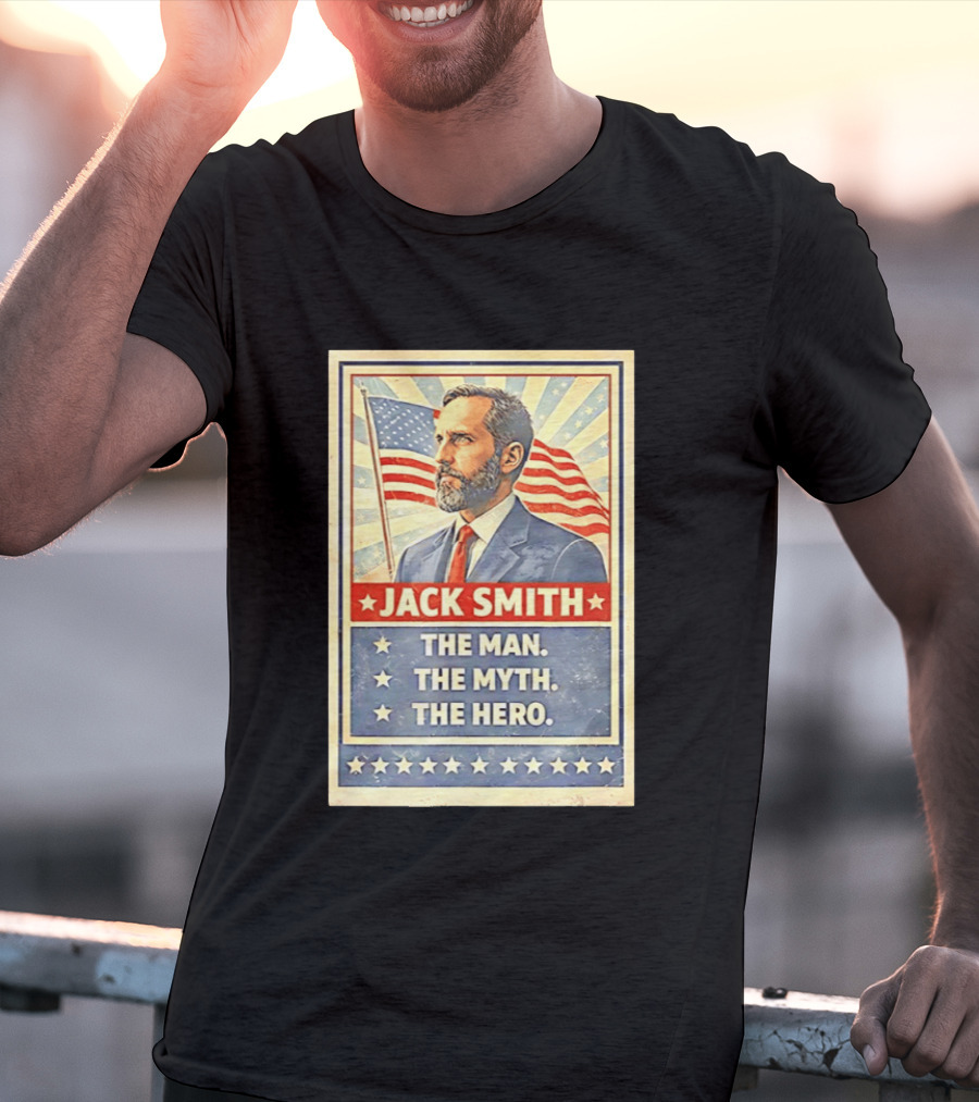 Jack Smith The Man The Myth The Hero American Flag Patriot T-Shirt
