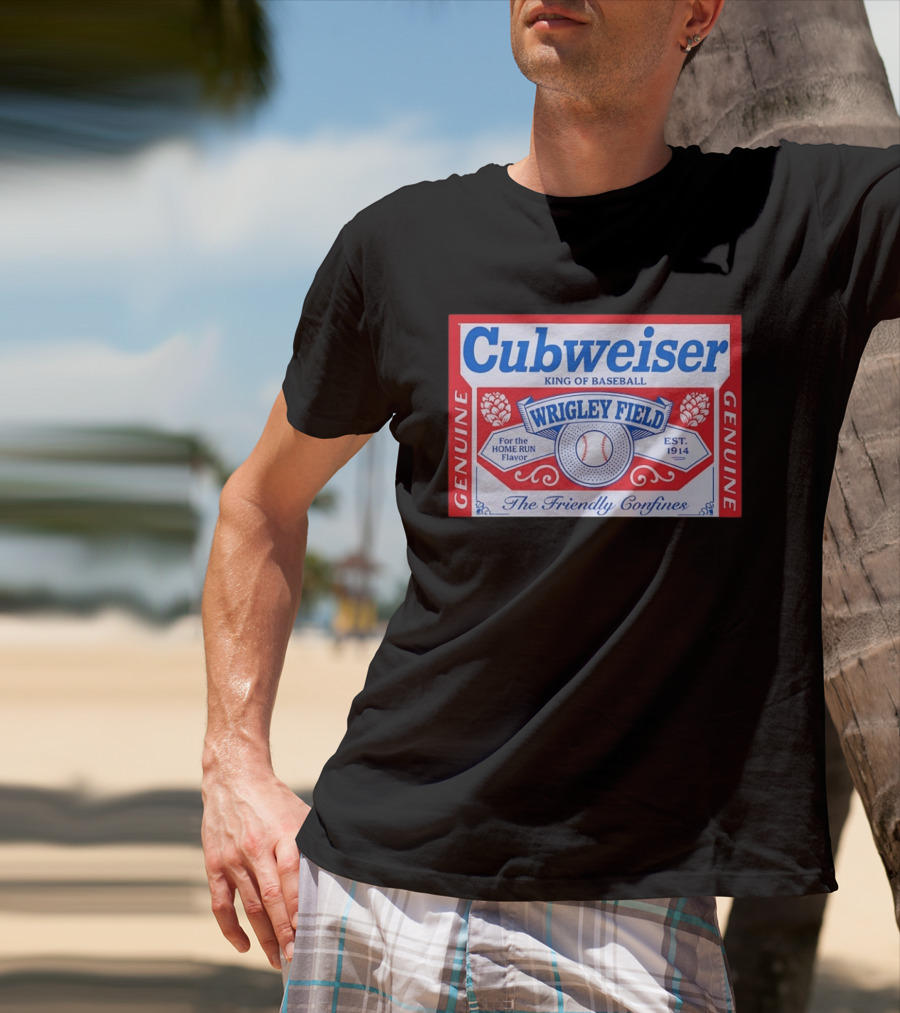 Cubweiser King Of Baseball Wrigley Field Est 1914 Genuine The Friendly Confines T-Shirt