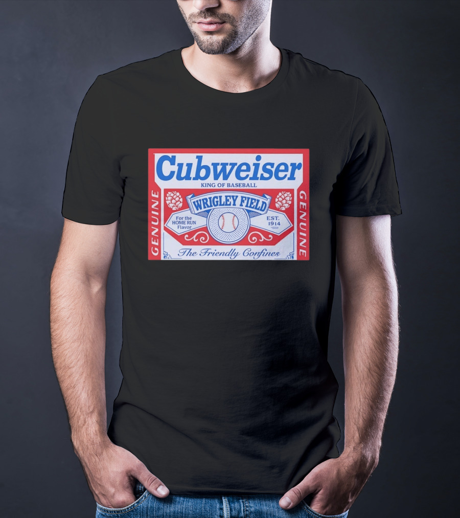 Cubweiser King Of Baseball Wrigley Field Est 1914 Genuine The Friendly Confines T-Shirt