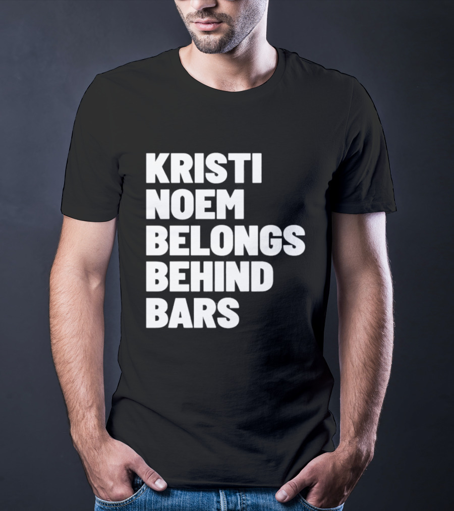 Kristi Noem Belongs Behind Bars T-Shirt