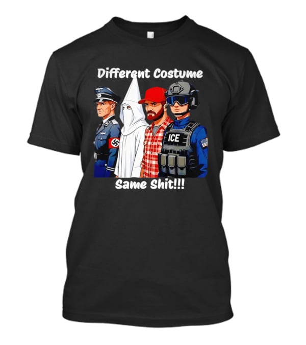 Different Costume Same Shit Nazi Soldier KKK ICE T-Shirt