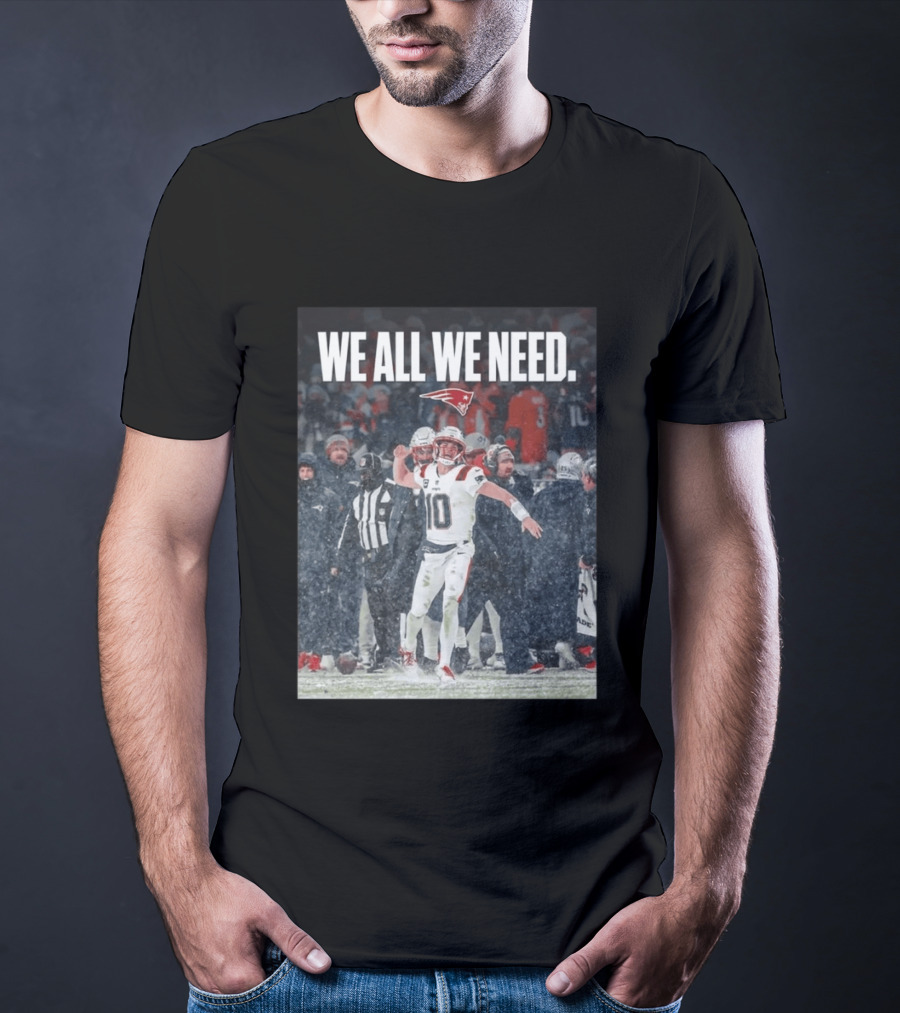 Patriots We All We Need Football Moment T-Shirt