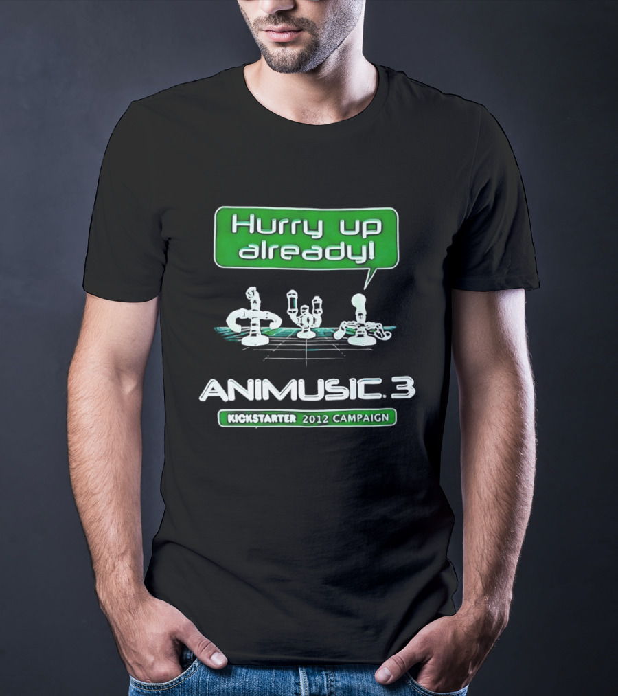 Hurry Up Already Animusic 3 Kickstarter 2012 Campaign T-Shirt