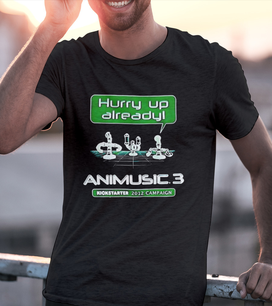 Hurry Up Already Animusic 3 Kickstarter 2012 Campaign T-Shirt