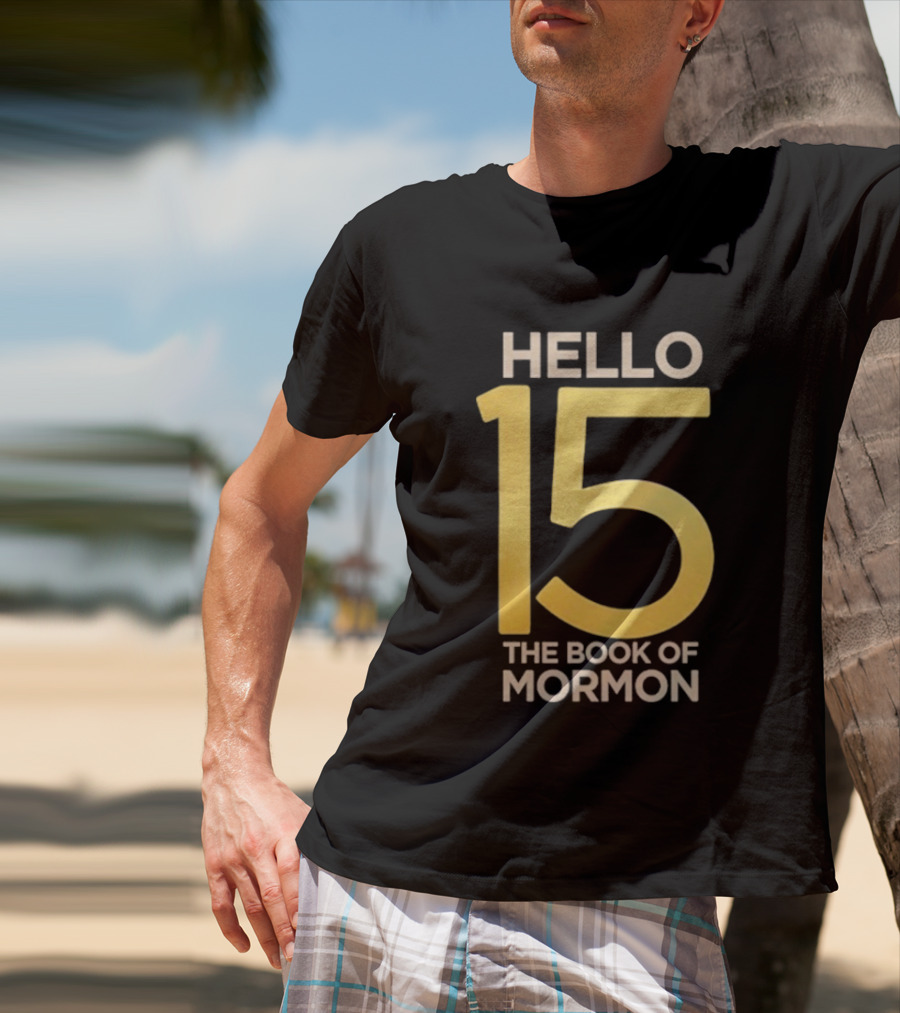 HELLO 15 The Book Of Mormon Anniversary Edition T-Shirt