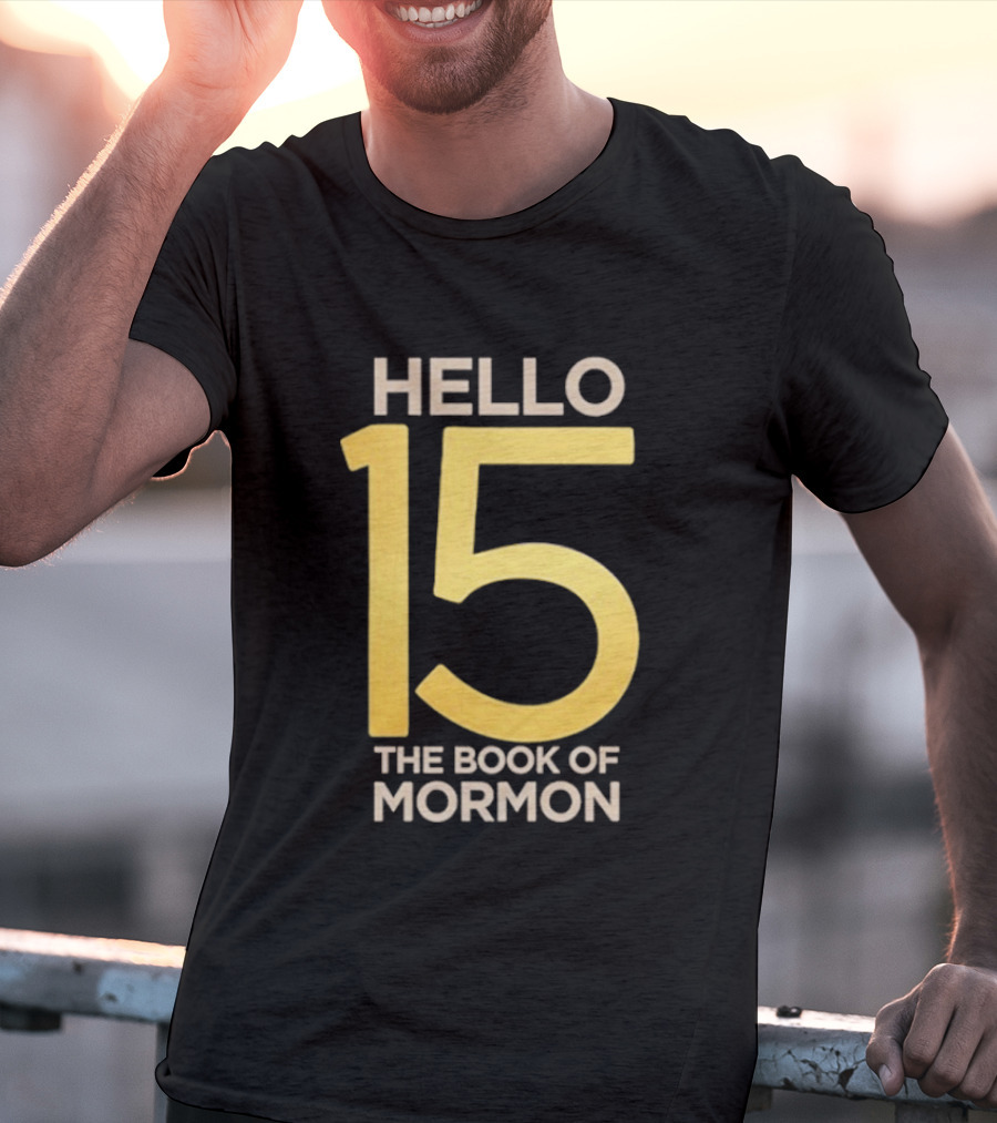 HELLO 15 The Book Of Mormon Anniversary Edition T-Shirt