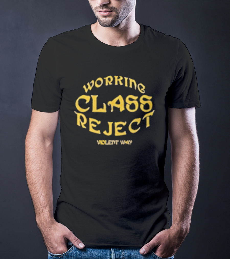 Working Class Reject Violent Way T-Shirt