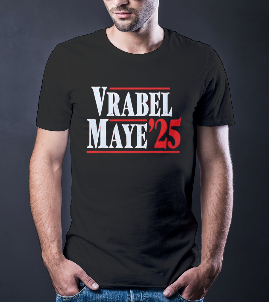 Vrabel Maye '25 Political Campaign T-Shirt
