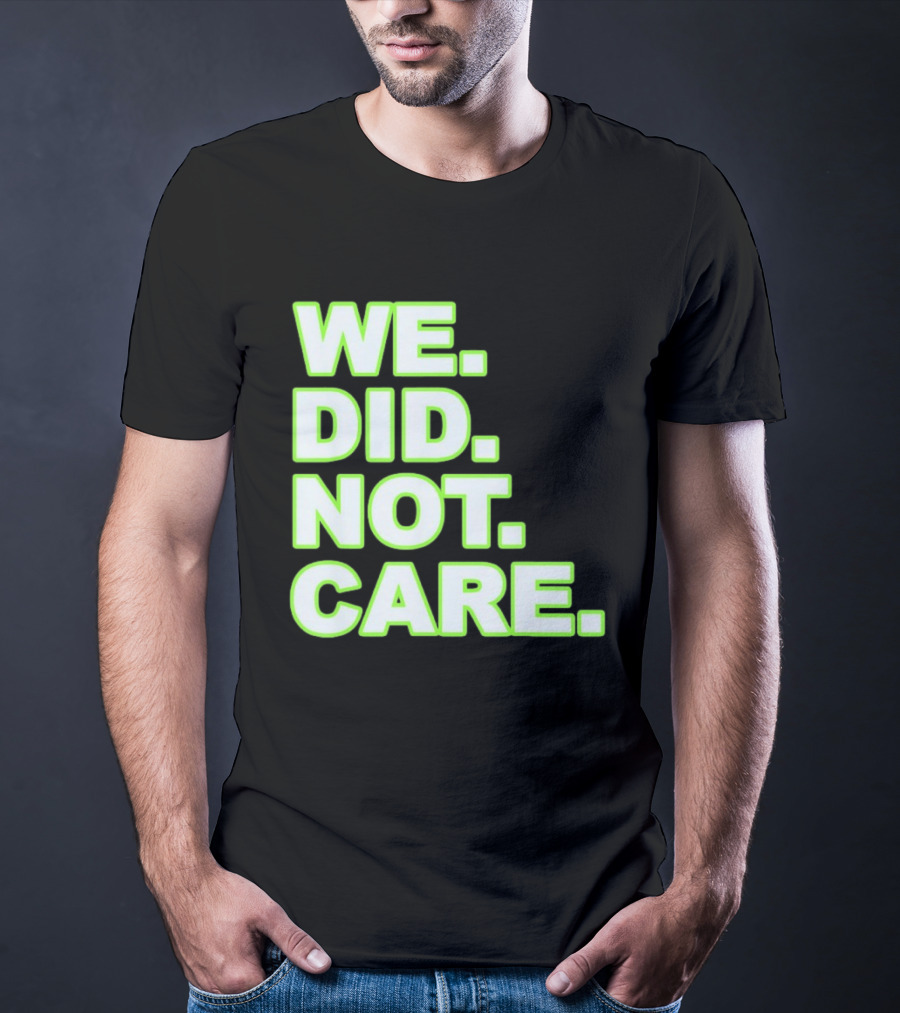 WE DID NOT CARE Neon T-Shirt