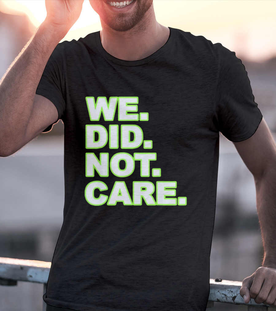 WE DID NOT CARE Neon T-Shirt