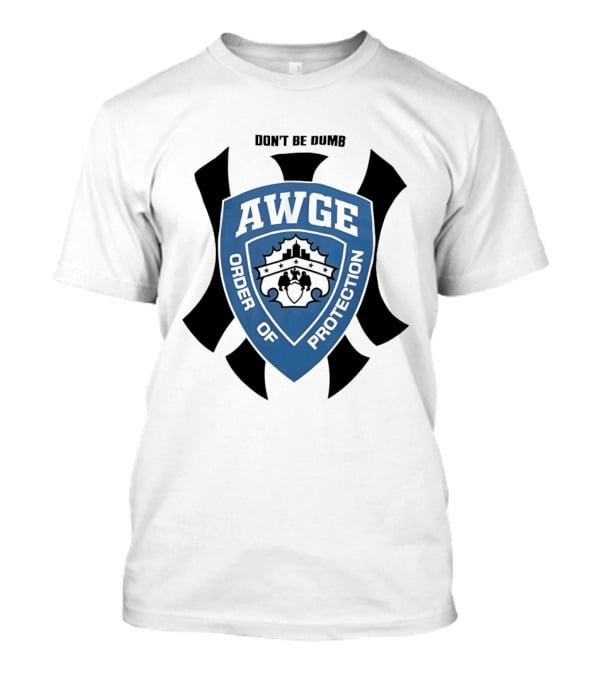AWGE Order Of Protection Don't Be Dumb Badge Crest T-Shirt
