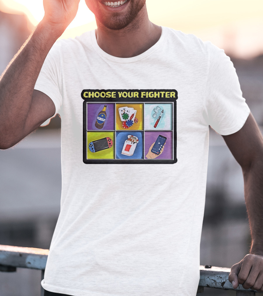 Choose Your Fighter Beer Cards Vape Gaming Cigarettes Smartphone T-Shirt