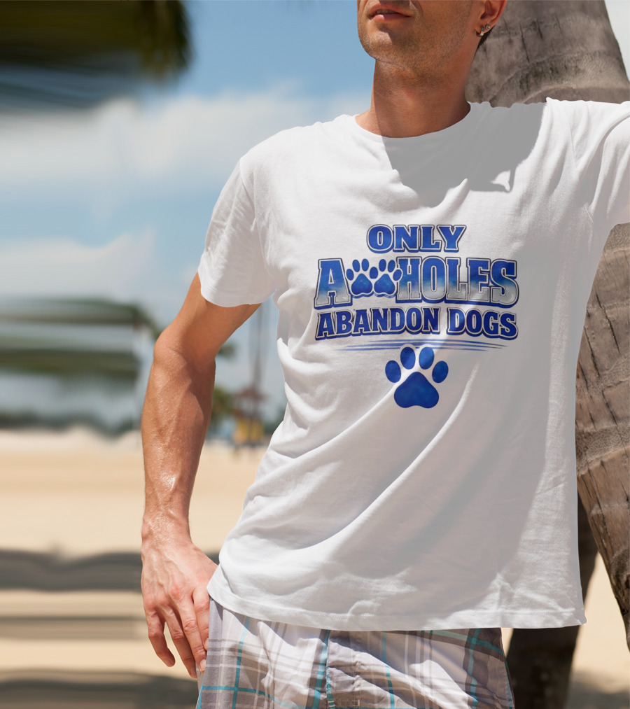 Only Assholes Abandon Dogs Paw Print Blue Paws T-Shirt