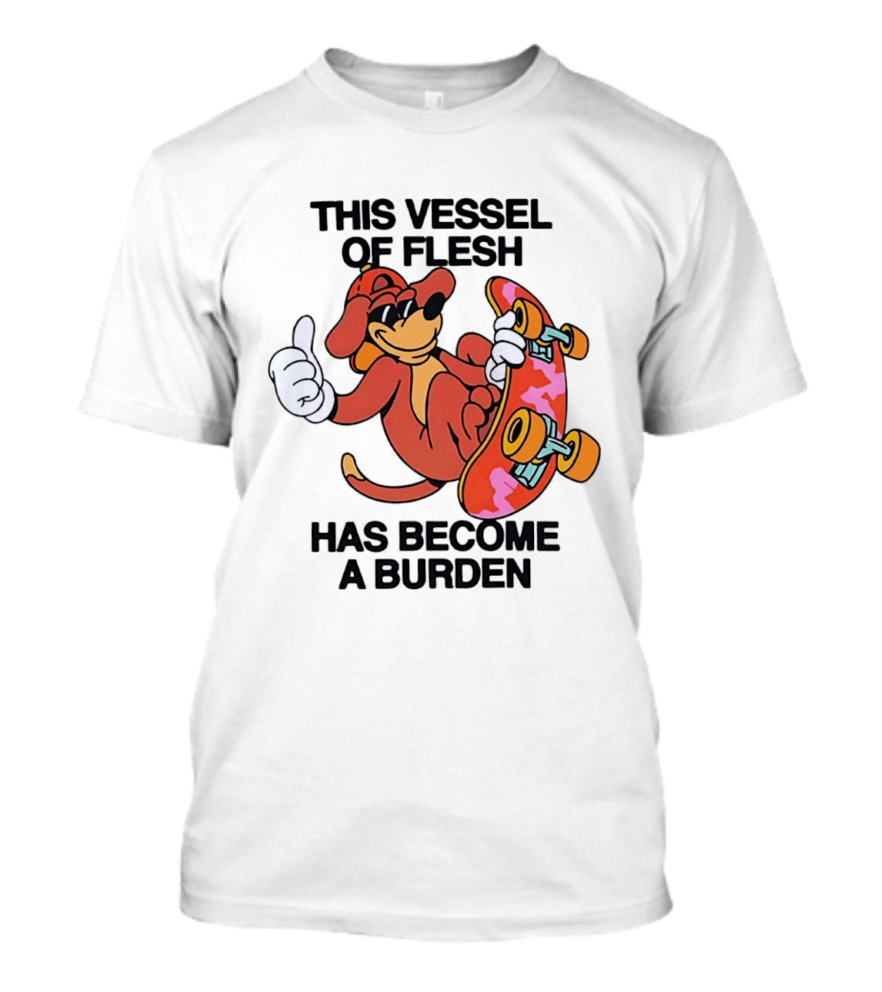 This Vessel Of Flesh Has Become A Burden Skateboard Dog T-Shirt