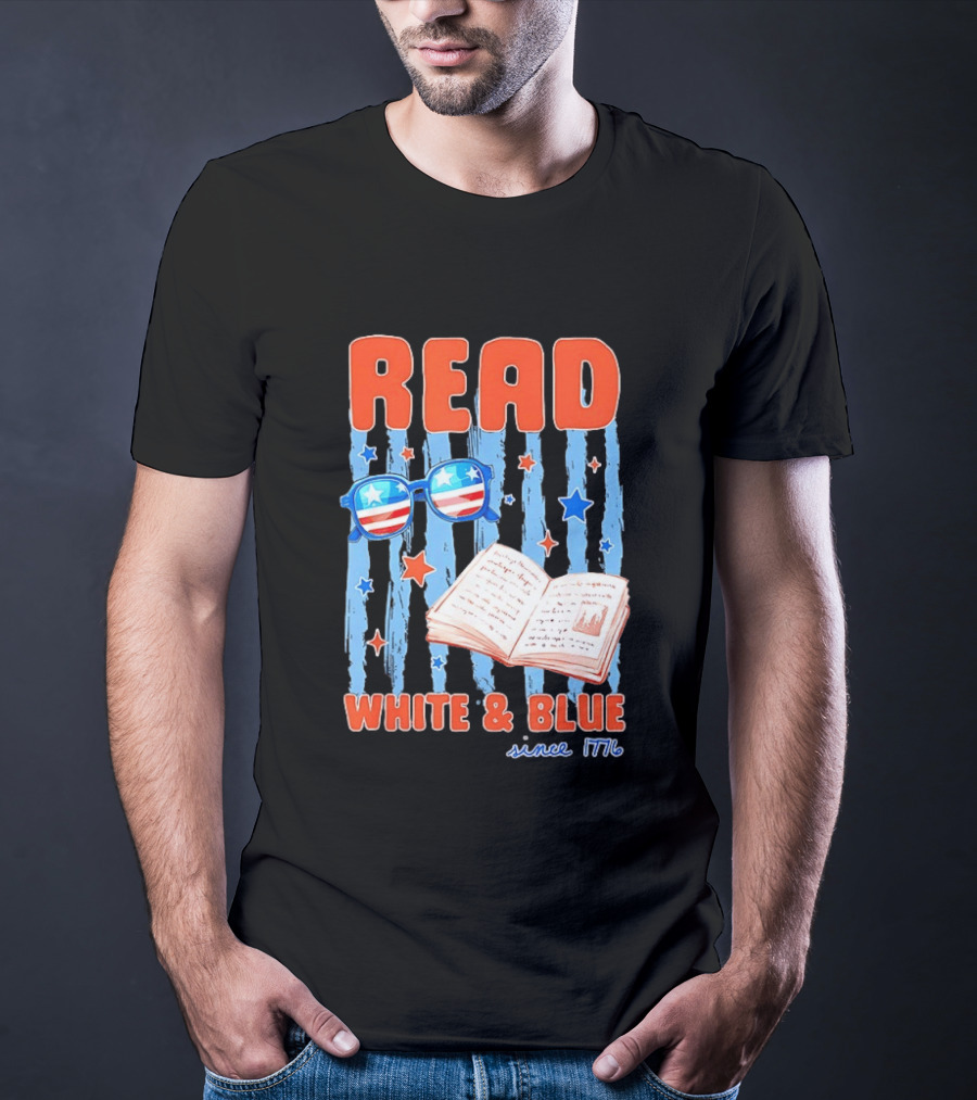 Read White And Blue Patriotic Bookish 4th Of July Since 1776 T-Shirt