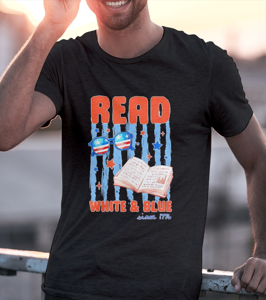 Read White And Blue Patriotic Bookish 4th Of July Since 1776 T-Shirt