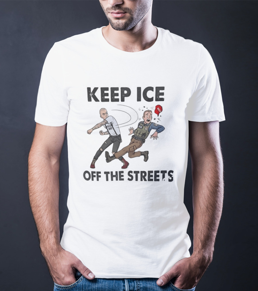 Keep ICE Off The Streets Political Statement T T-Shirt