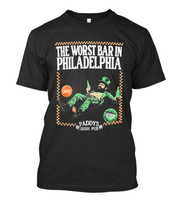 Paddy's Irish Pub The Worst Bar In Philadelphia Lucky Joe's Tavern T-Shirt