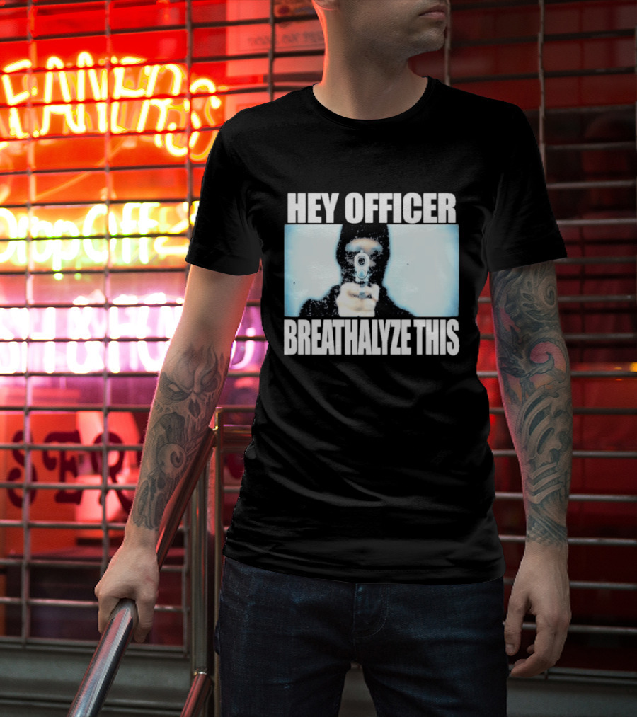 Hey Officer Breathalyze This Gunman Image T-Shirt
