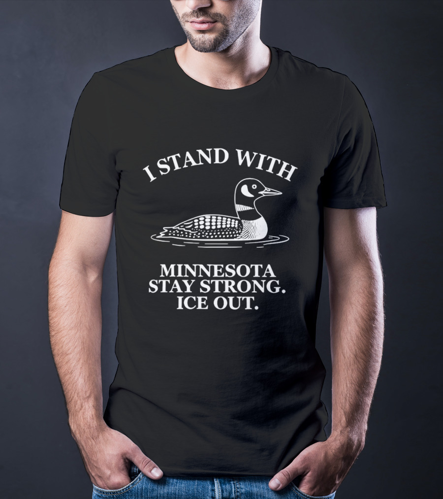 I Stand With Minnesota Stay Strong Ice Out Loon Support T-Shirt