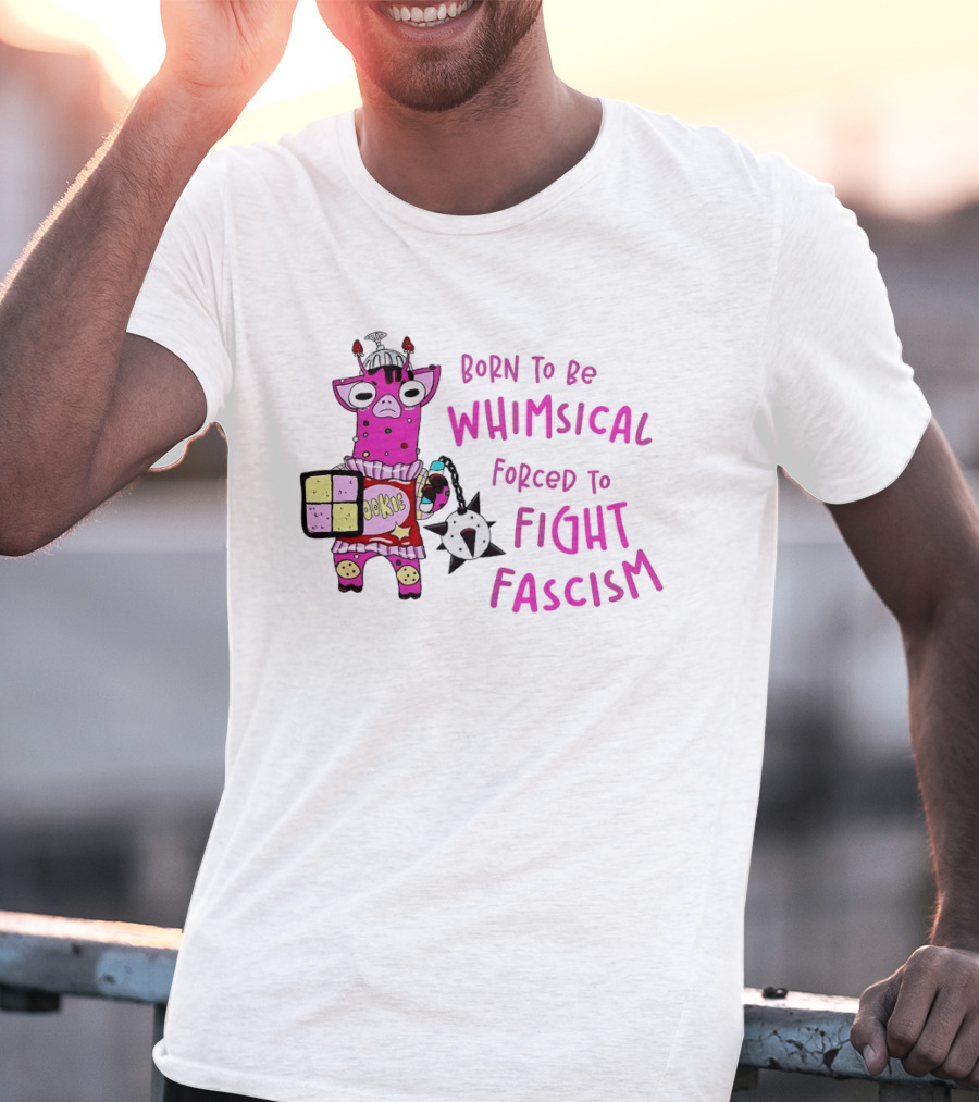 Born To Be Whimsical Forced To Fight Fascism Cookie Cow T-Shirt