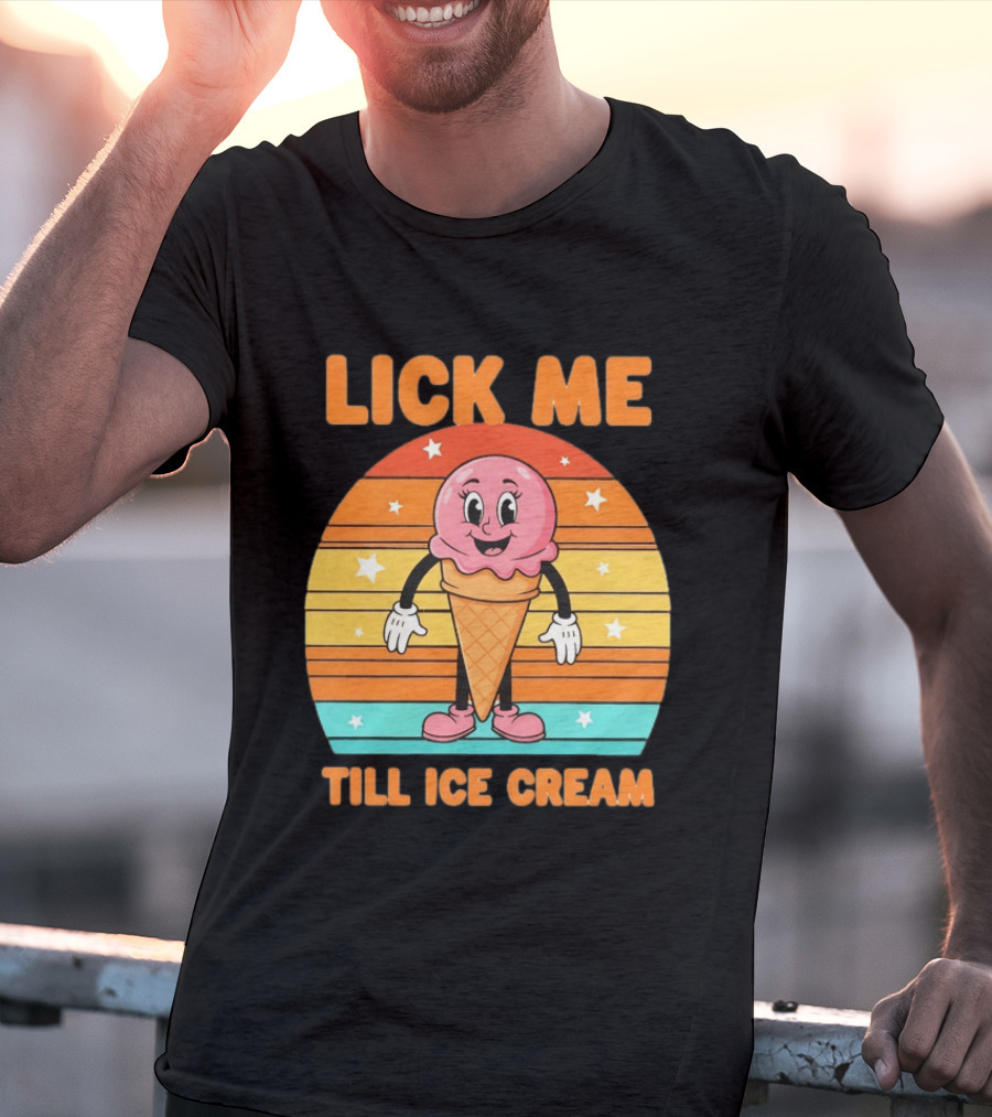 Lick Me Till Ice Cream Cartoon Ice Cream Cone Retro Stripes T-Shirt