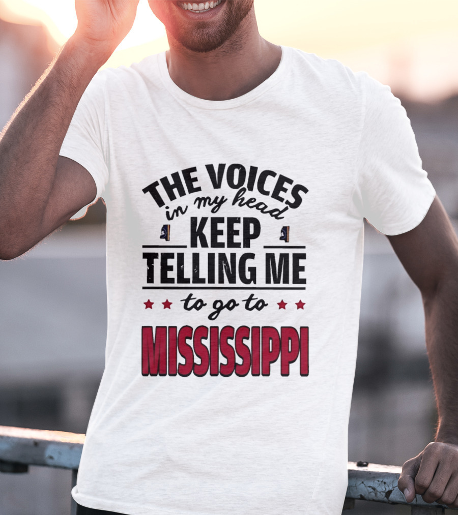 The Voices In My Head Keep Telling Me To Go To Mississippi T-Shirt