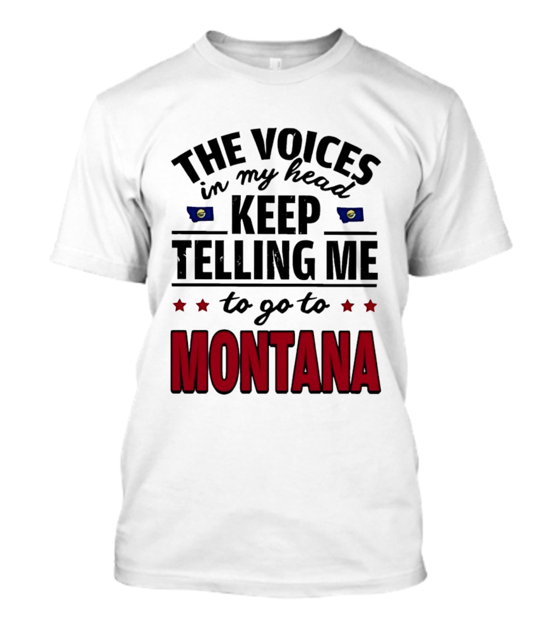 The Voices In My Head Keep Telling Me To Go To Montana State Flag Stars T-Shirt