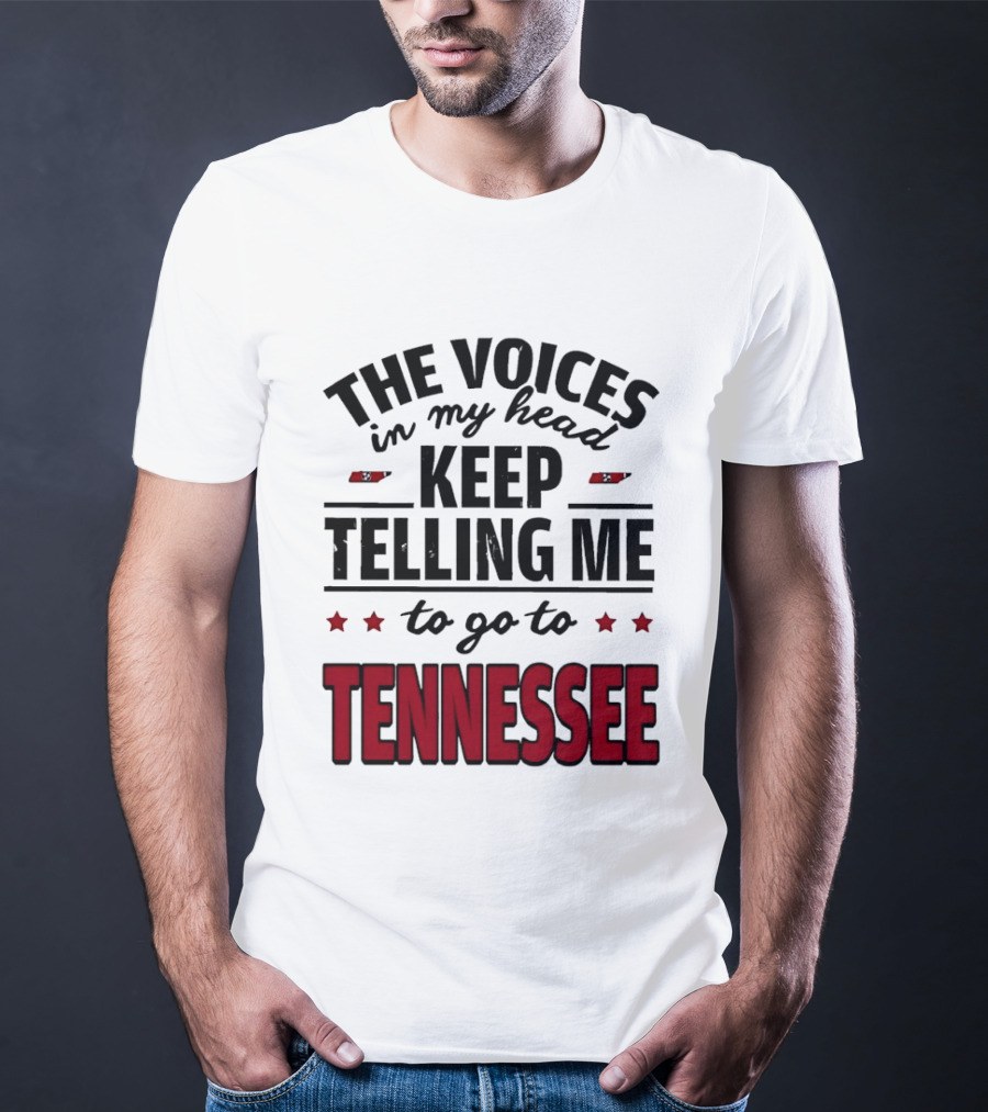 The Voices In My Head Keep Telling Me To Go To Tennessee T-Shirt