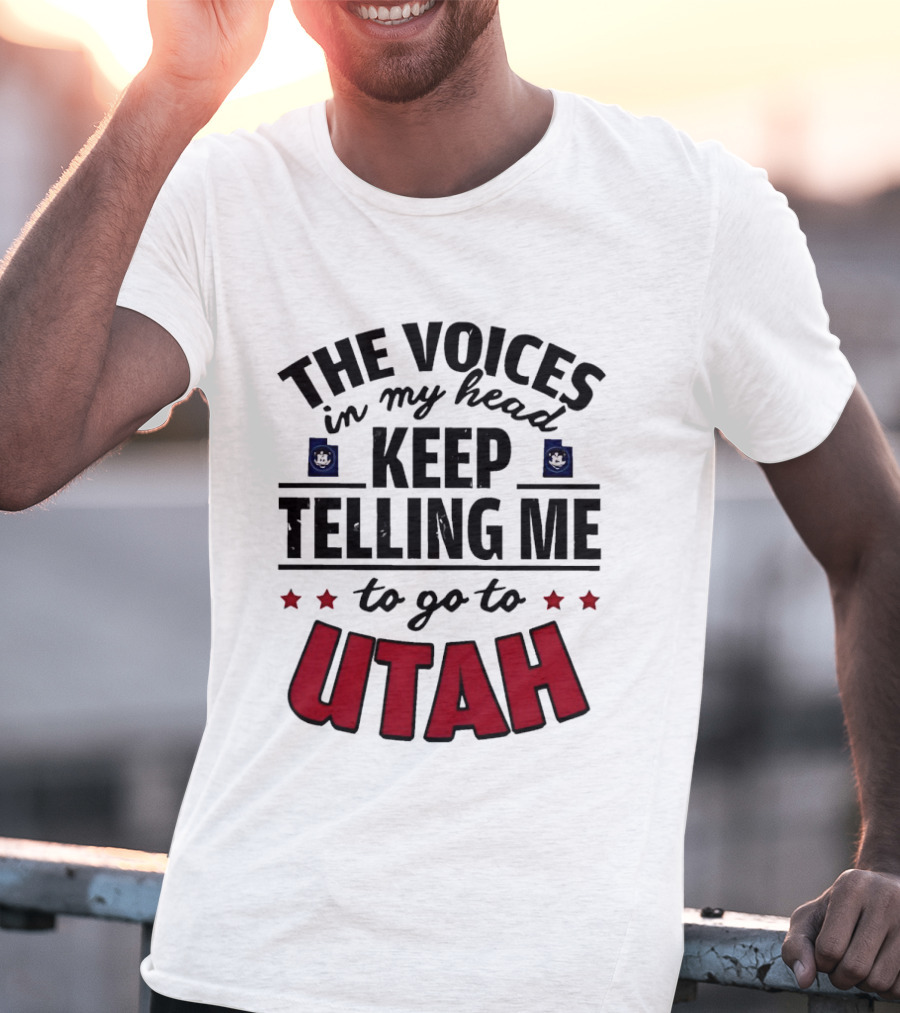 The Voices In My Head Keep Telling Me To Go To Utah T-Shirt