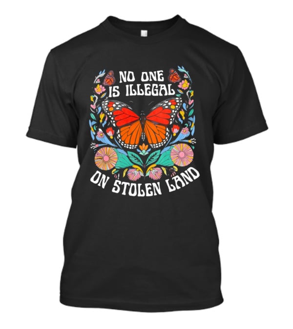 No One Is Illegal Butterfly Stolen Land Floral T-Shirt