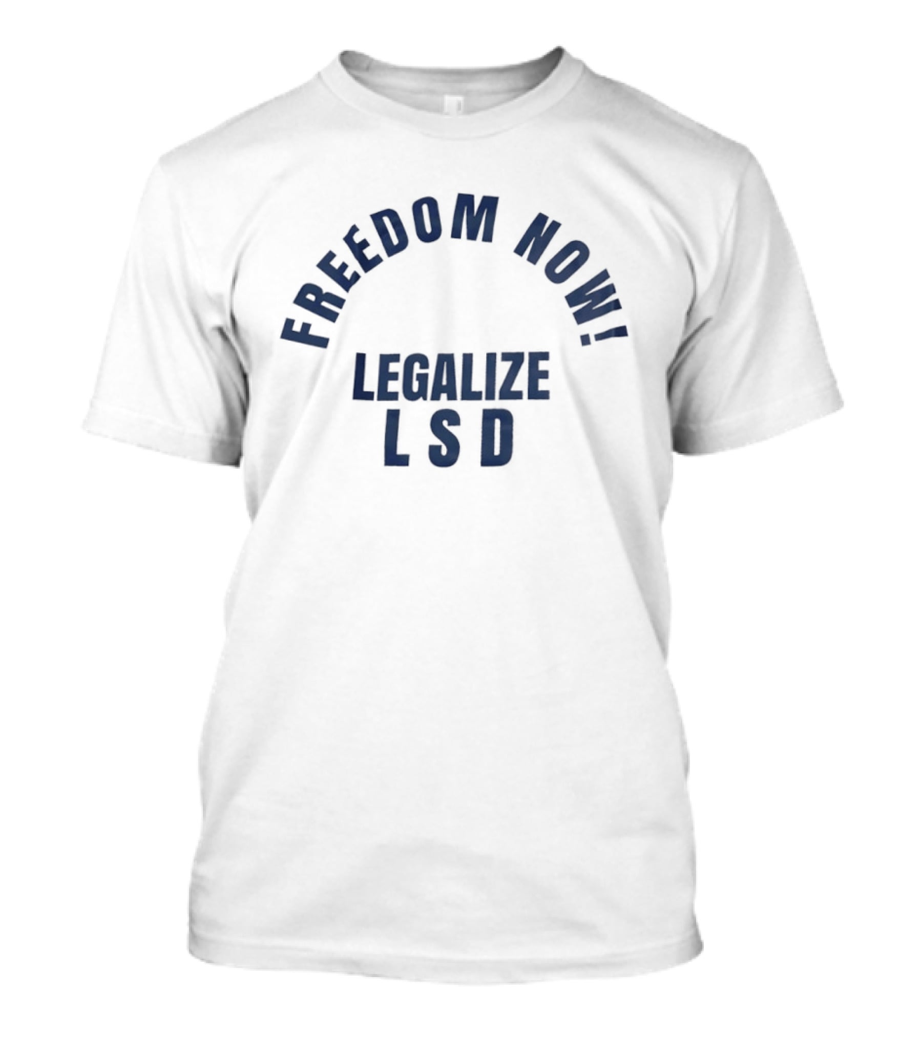 Freedom Now Legalize Lsd Movement T-Shirt