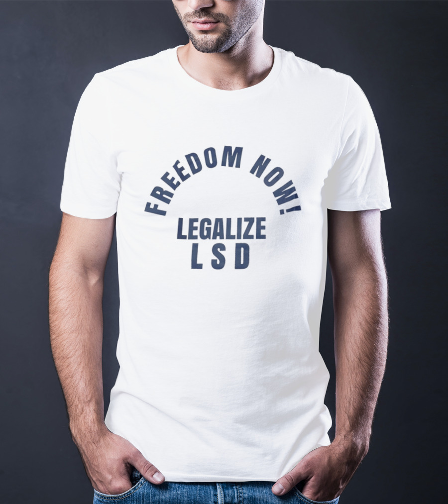 Freedom Now Legalize Lsd Movement T-Shirt