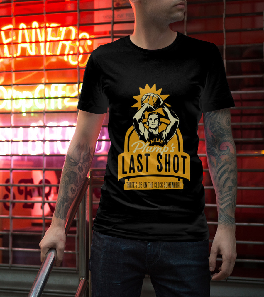 Plump's Last Shot Hoosier Championship Hero 05 On The T-Shirt