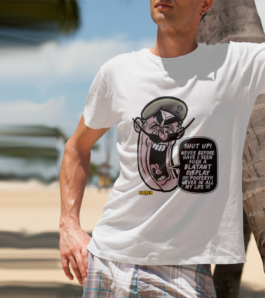 Shut Up Never Before Have I Seen Such A Blatant Display Of Poofery Never In All My Life Comic Cartoon Character Endex T-Shirt