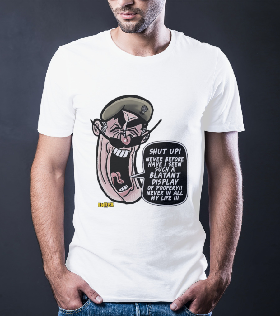 Shut Up Never Before Have I Seen Such A Blatant Display Of Poofery Never In All My Life Comic Cartoon Character Endex T-Shirt