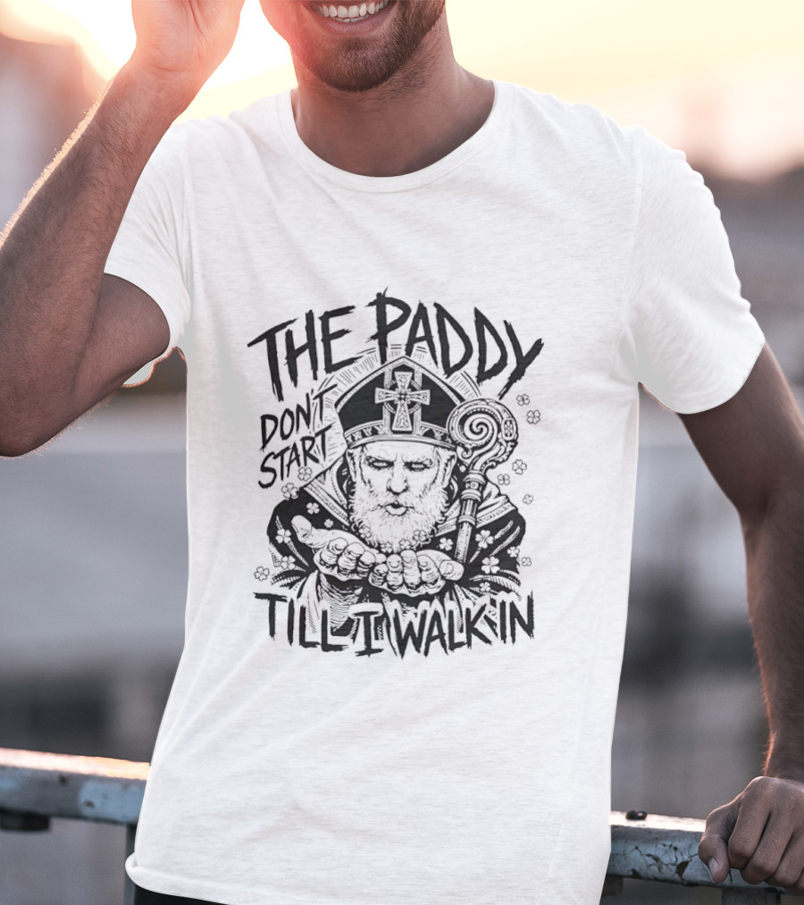 The Paddy Don't Start Till I Walk In Saint Patrick Iconic Celebration T-Shirt