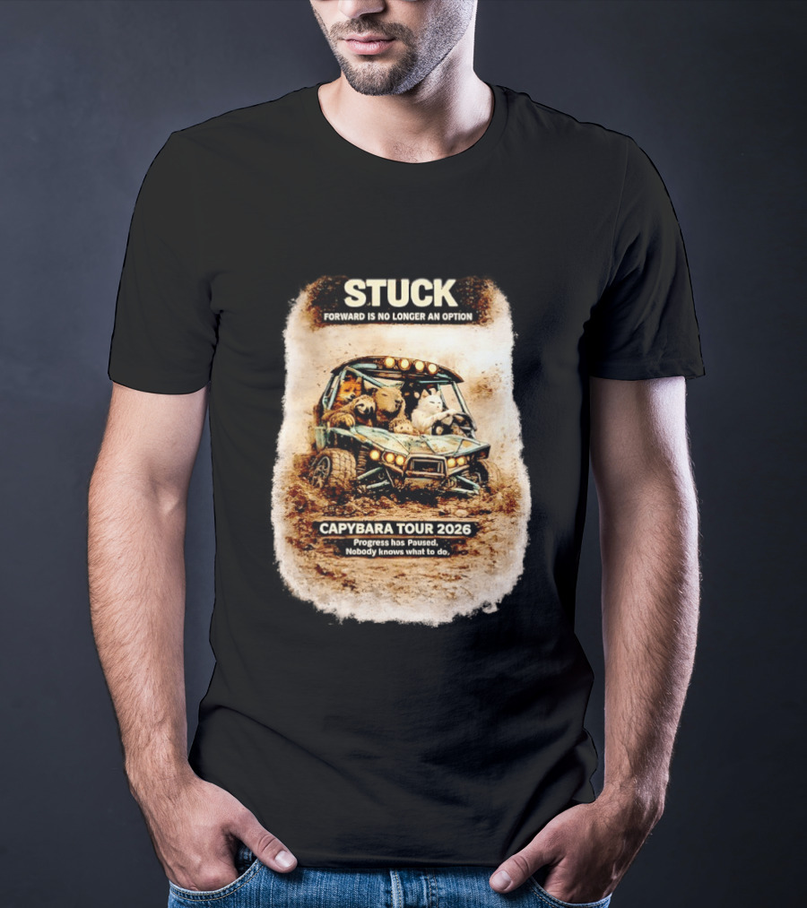 Stuck Forward Is No Longer An Option Capybara Tour 2026 Progress Has Paused Nobody Knows What To Do Text On Off Road Buggy With Animals T-Shirt