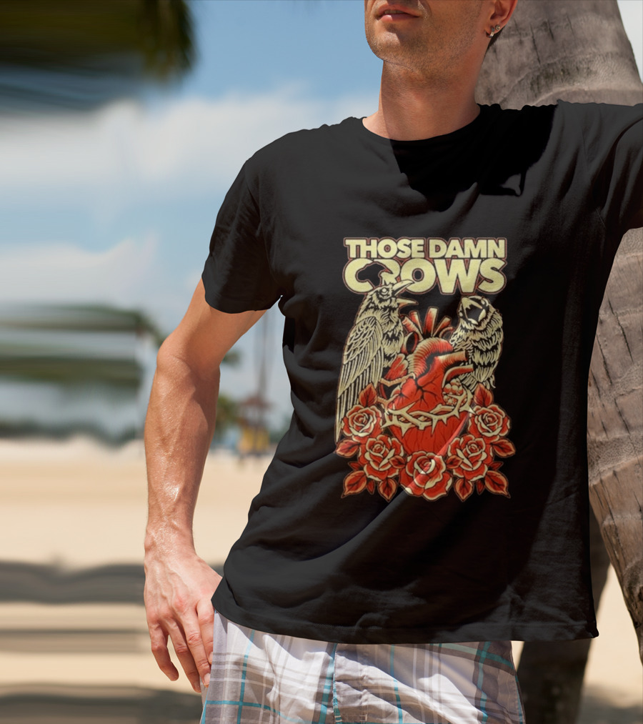 Those Damn Crows Heart And Roses Design With Crows And Thorned Heart T-Shirt