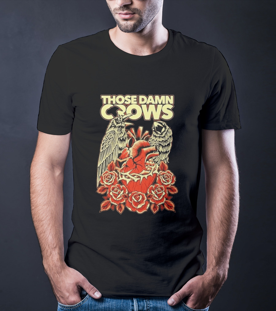 Those Damn Crows Heart And Roses Design With Crows And Thorned Heart T-Shirt