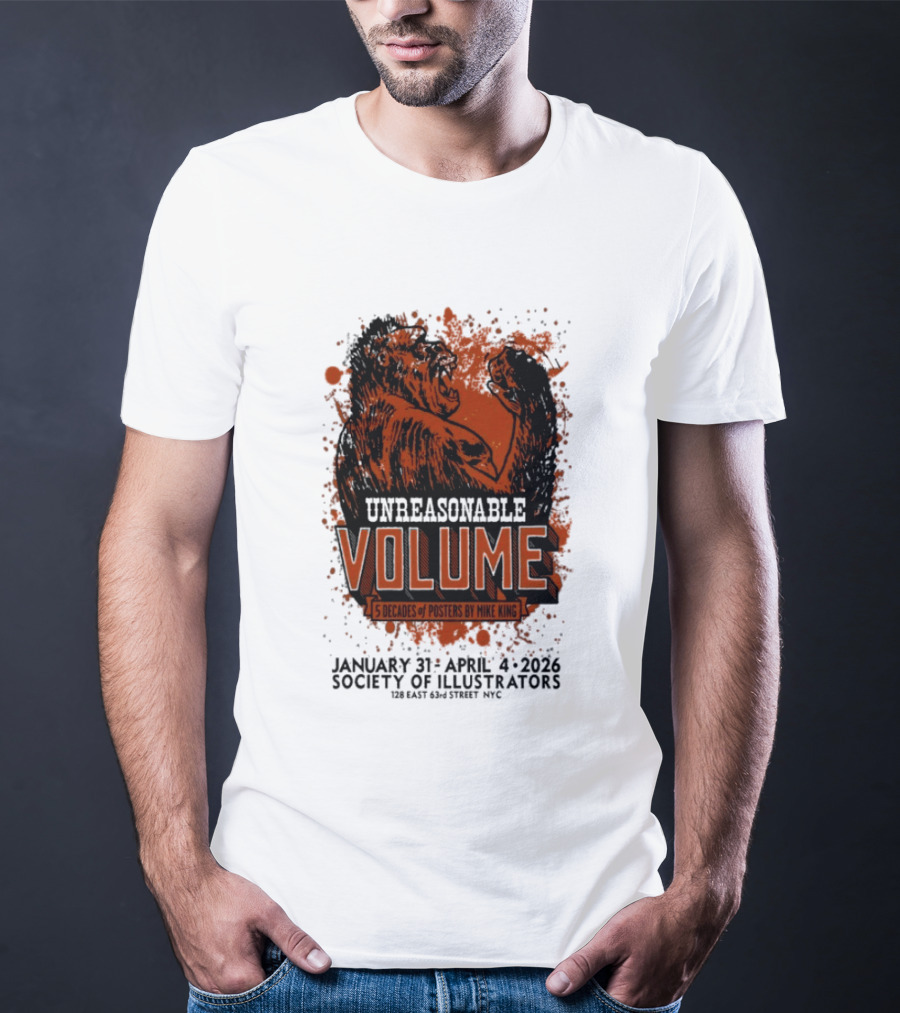 Unreasonable Volume 5 Decades Of S By Mike King January 31 April 4 2026 Society Of Illustrators NYC T-Shirt