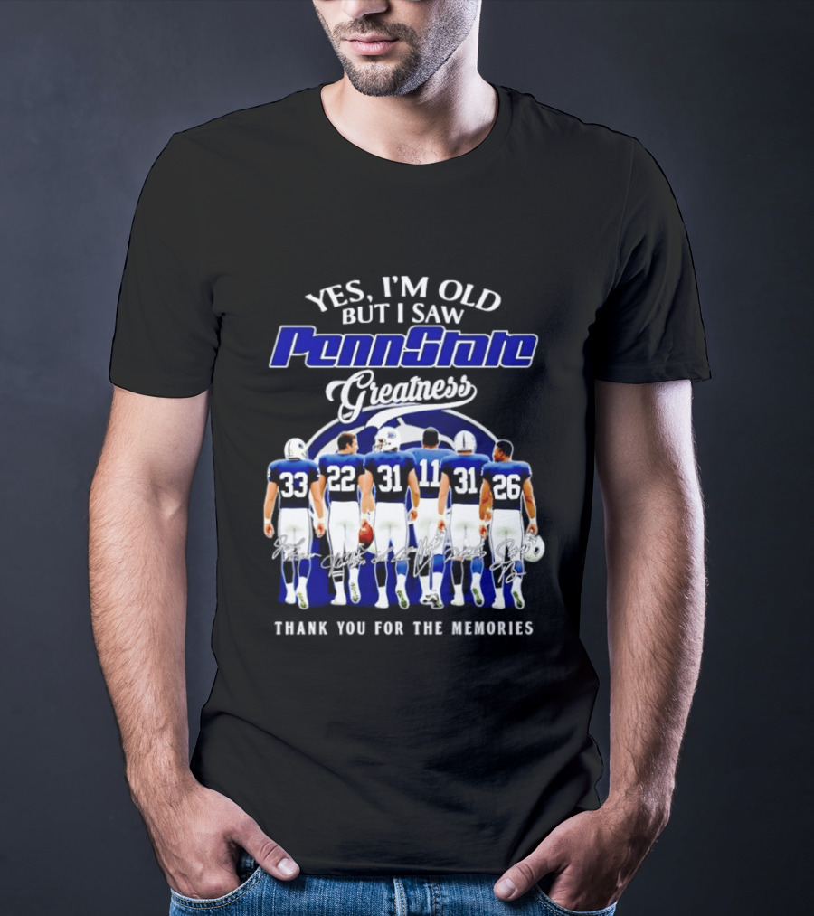 Yes I'm Old But I Saw Penn State Nittany Lions Greatness Thank You For The Memories Signatures T-Shirt