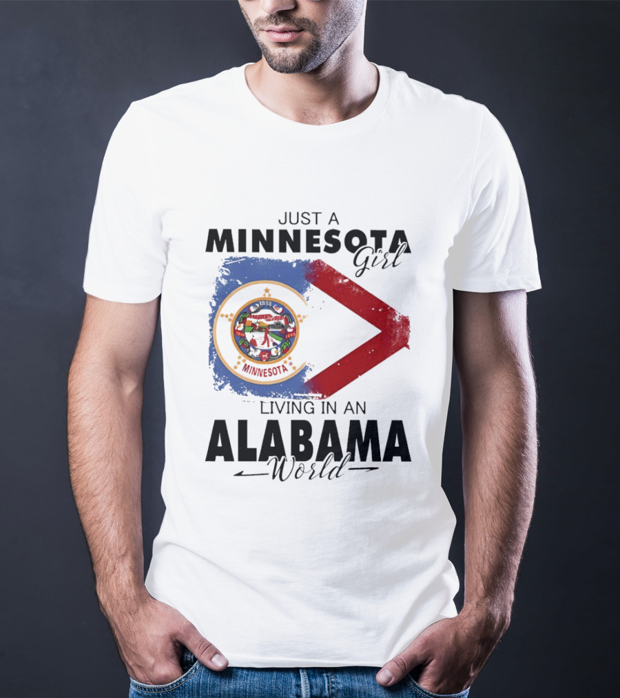 Just A Minnesota Girl Living In An Alabama World State Flags T-Shirt