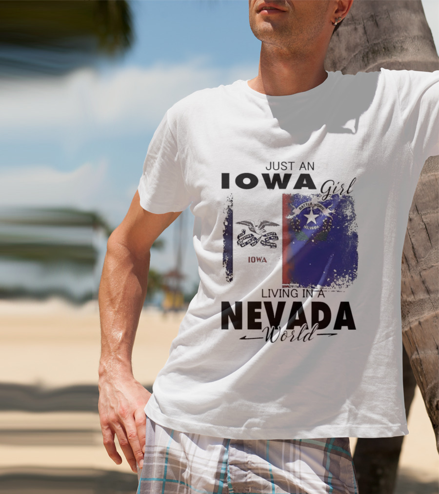 Just An Iowa Girl Living In A Nevada World Iowa State Nevada Flag T-Shirt