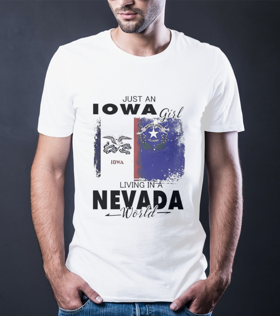 Just An Iowa Girl Living In A Nevada World Iowa State Nevada Flag T-Shirt